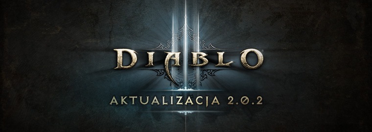 Diablo III – informacje o aktualizacji 2.0.2