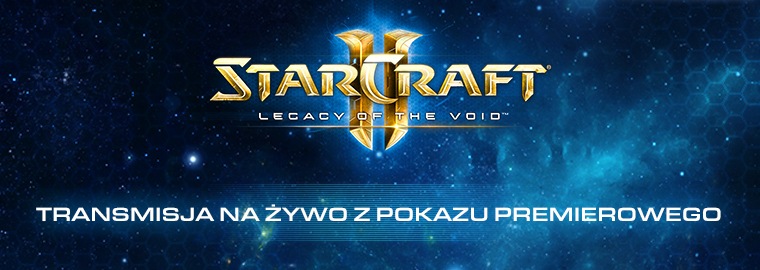 Świętujcie premierę Legacy Of The Void i oglądajcie show transmitowane na żywo