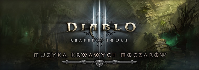 Pierwszy rzut oka na Reaper of Souls™: ścieżka dźwiękowa Krwawych Moczarów