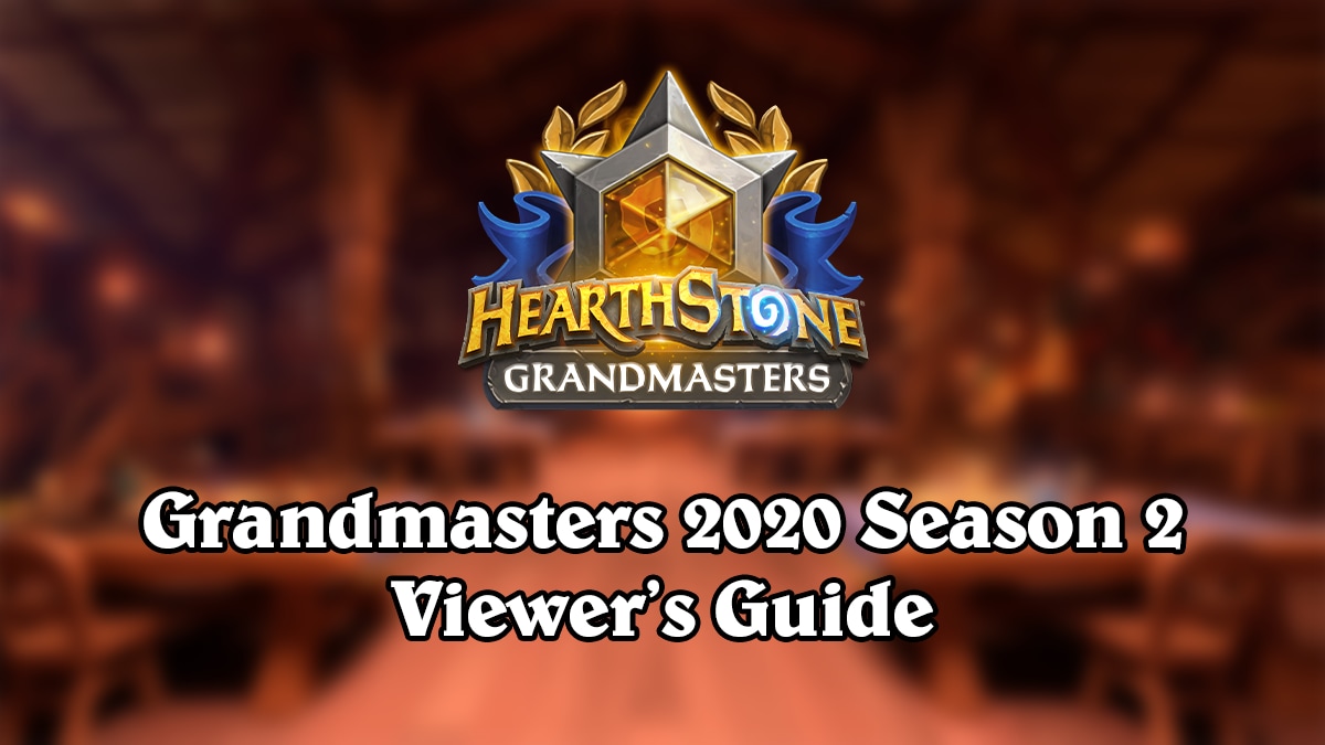 คู่มือสำหรับผู้ชมการแข่งขันแกรนด์มาสเตอร์ของ Hearthstone ฤดูกาลที่ 2 ปี 2020