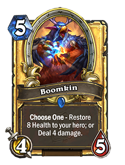 Boomkin is a 5 mana 4/5 rare druid minion that reads Choose One - Restore 8 Health to your hero; or Deal 4 damage.