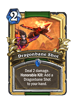 Dragonbane Shot is a 2 mana rare hunter spell that reads deal 2 damage. Honorable Kill: Add a Dragonebane shot to your hand.