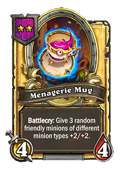 Menagerie Mug Golden has 4 attack 4 health battlecry give 3 random friendly minions of different minion types +2 +2