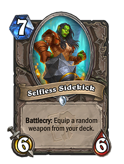 Selfless Sidekick is a 7 mana 6 attack 6 health neutral common minion with a battlecry that reads equip a random weapon from your deck.