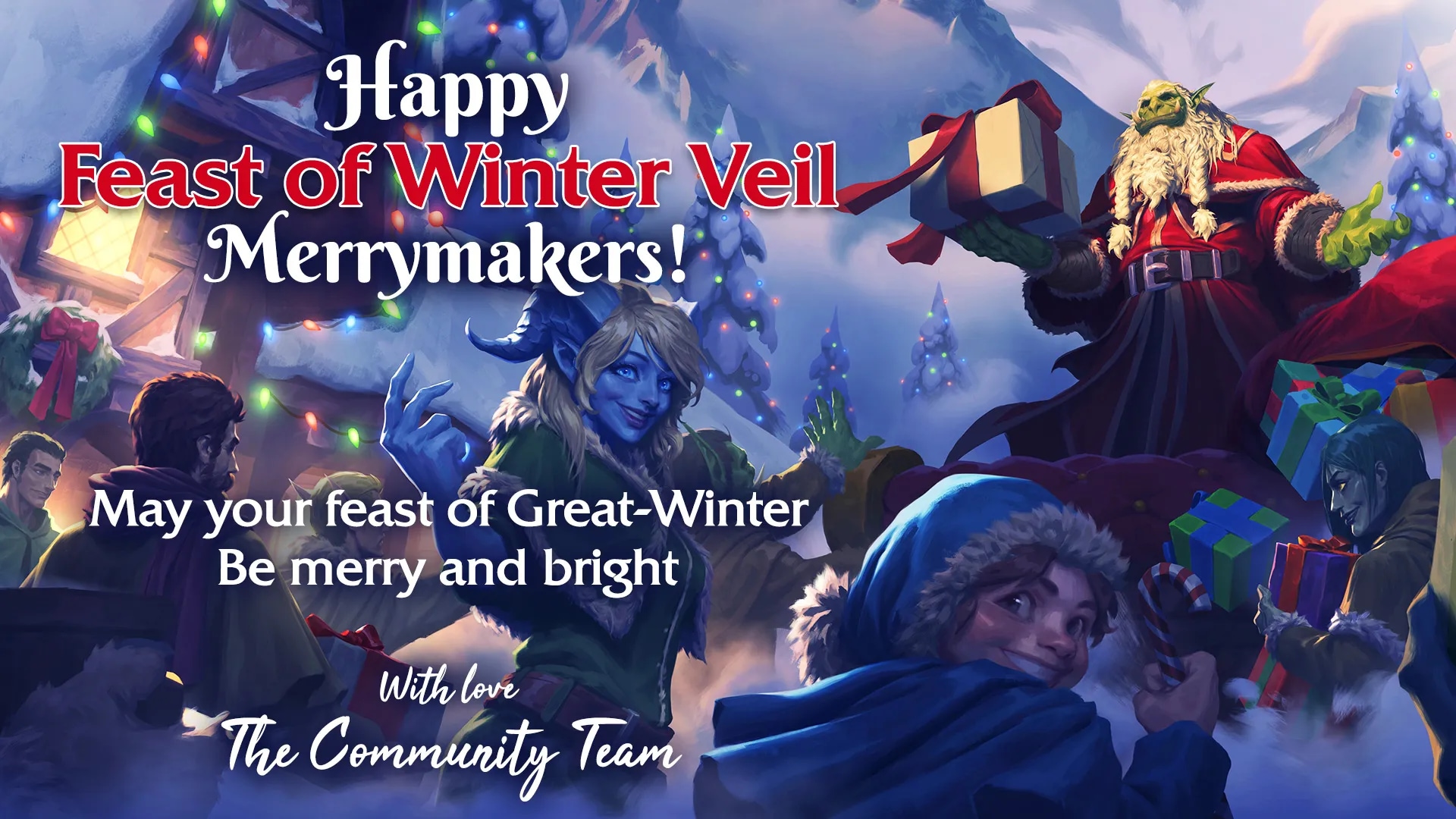 Festive winter scene with Greatfather Winter giving gifts that says, Happy Feast of Winter Veil Merrymakers! May your feast of Great-Winter be merry and bright. With Love from the Community Team