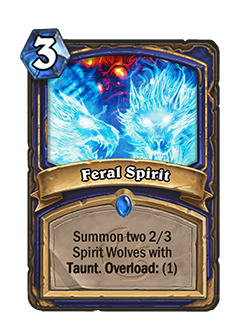 Feral Spirit is now a rare 3 cost shaman spell that reads summon two 2/3 spirit wolves with taunt overload 1