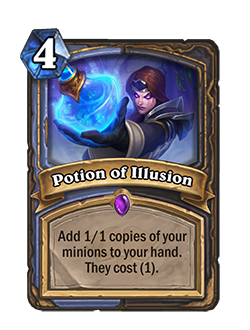 potion of illusion is a 4 mana mage rogue spell that Adds 1/1 copies of your minions to your hand that cost (1)