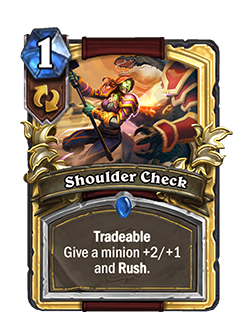 Shoulder Check is a 1 mana warrior rare spell that reads Tradeable Give a minion +2/+1 and Rush.