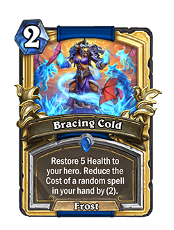 Bracing Cold is a 2 mana rare frost shaman spell that reads Restore 5 health to your hero. Reduce the cost of a random spell in your hand by 2.