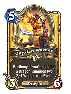Onyxian Warder is a 5 mana 3/6 dragon neutral minion that reads Battlecry: If you're holding a Dragon, summon two 2/1 Whelps with Rush.