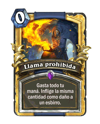 Forbidden Flame - 0 mana - Spend all your Mana. Deal that much damage to a minion.