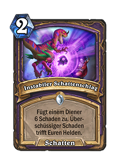 Unstable Shadow Blast is a 2 mana common warlock shadow spell that reads deal 6 damage to a minion. Excess damage hits your hero.