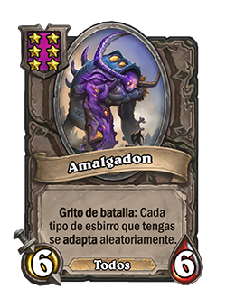 Amalgadon es un esbirro con 6p. de ataque, p. de salud y la etiqueta «todos». Grito de batalla: Se adapta aleatoriamente por cada tipo de esbirro que controles.