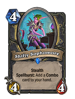 shifty sophomore is a 4 mana 4 attack 4 health rogue minion with stealth and spellburst add a combo card to your hand.
