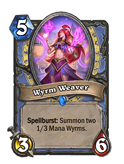 Wyrm Weaver is a 5 mana 3 attack 6 health mage minion with spellburst summon two 1/3 Mana Wyrms