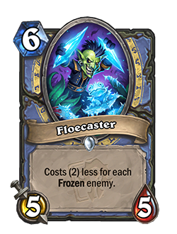 Floecaster is a 6 mana 5 attack 5 health common mage minion that has card text that reads Costs (2) less for each Frozen enemy. 