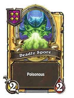 DeadlySpore golden pictured is a 2 attack 2 health minion with poisonous.