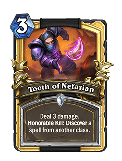 Tooth of Nefarian is a 3 mana common Rogue spell that reads Deal 3 damage. Honorable Kill: Discover a spell from another class.