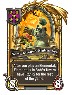 NomiKitchenNightmare golden pictured has 8 attack and 8 health and reads after you play an elemental, elementals in bobs tavern have +2 attack and +2 health for the rest of the game