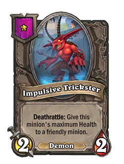 Impulsive Trickster has 2 attack and 2 health.