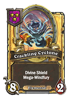 CracklingCyclone golden pictured is a 8 attack and 2 health minion with divine shield and mega-windfury