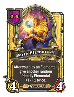 PartyElemental golden pictured has 4 attack and 4 health and reads after you play an elemental give another random friendly elemental +1 attack and +1 health twice