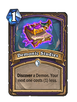 Demonic Studies is a 1 mana Warlock spell that discovers a demon. Your next one costs (1) less.