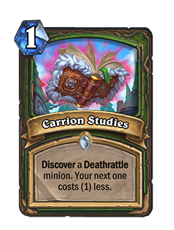 Carrion Studies is a 1 mana hunter spell that Discovers a deathrattle minion. Your next one costs (1) less.