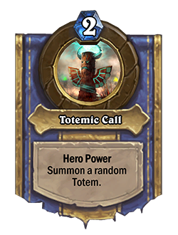 Totemic Call is still the 2 mana shaman hero power!