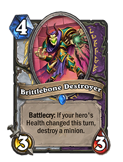 brittlebone destroyer is a 4 mana priest warlock minion with 3 attack 3 health battlecry if your hero's health changed this turn destroy a minion.