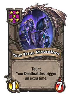 Image of Titus Rivendare, but the name has been updated to "Your Titus Rivendare" and it has gained Taunt.