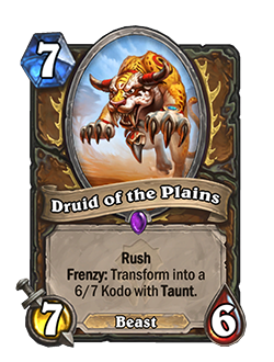 Druid of the Plains is a 7 mana 7/6 with Rush and when activated, Frenzy will transform the druid into a 6/7 Kodo with Taunt.