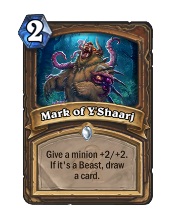 Mark of Y'Shaarj - 2 mana - Druid - Spell - Give a minion +2/+2. If it's a beast, draw a card.