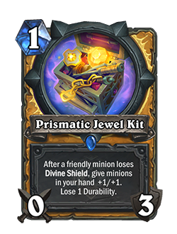 Prismatic Jewel Kit is a 1 mana Paladin weapon with 0 attack and 3 health that reads After a friendly minion loses Divine Shield, give minions in your hand +1/+1. Lose 1 durability. 