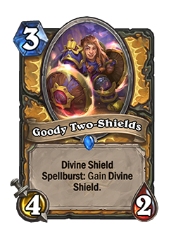 goody two shields is a 3 cost 4 attack 2 health paladin minion with divine shield and spellburst gain divine shield