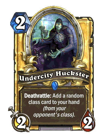 Undercity Huckster - 2 mana - 2 attack - 2 health - Deathrattle: Add a random class card to your (from your opponent's class).